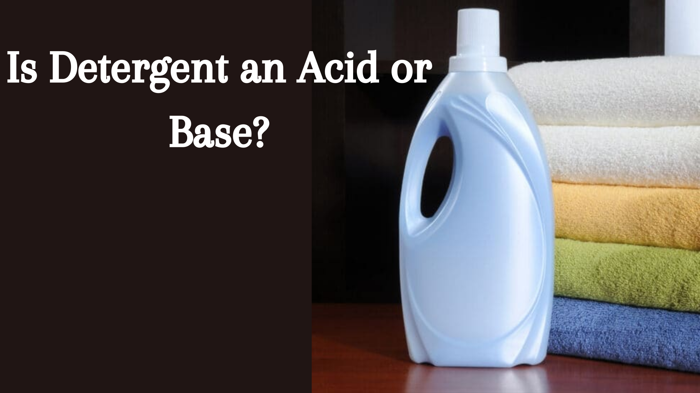 Is Detergent an Acid or Base?