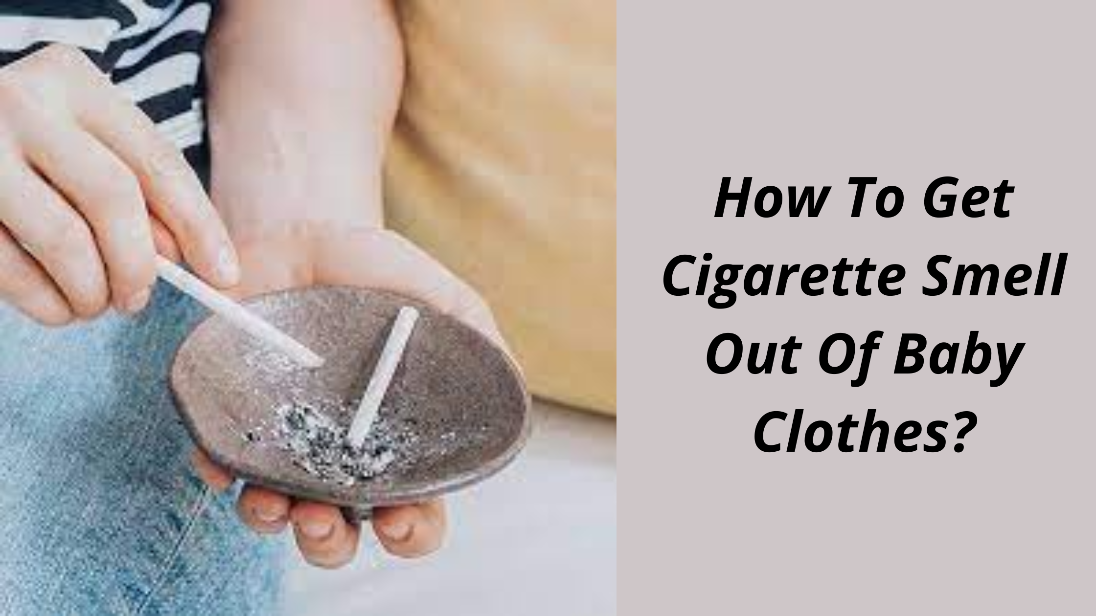 How to get cigarette smell out of clothes?
