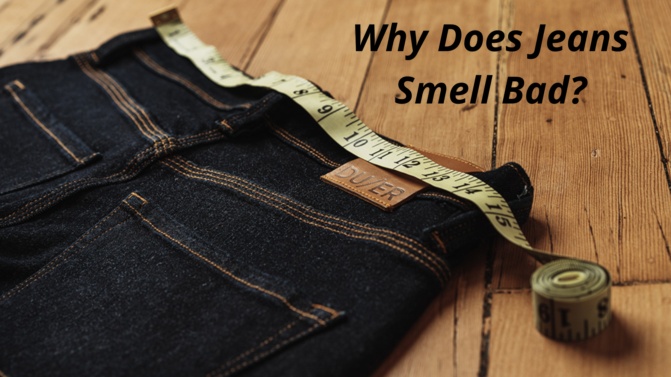 Why Does Jeans Smell Bad?