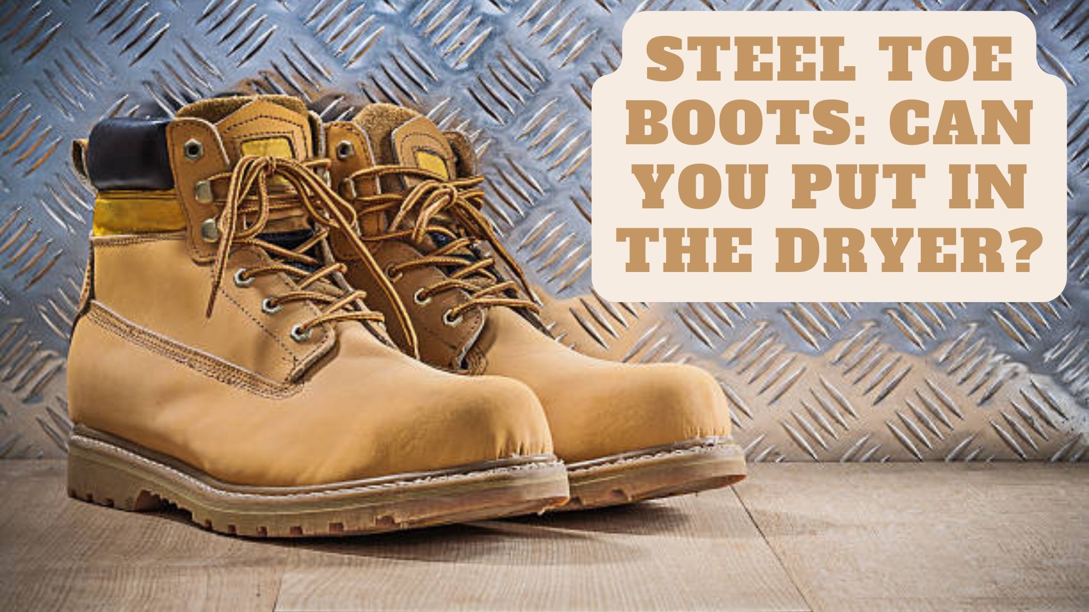 Steel Toe Boots: Can You Put In The Dryer?