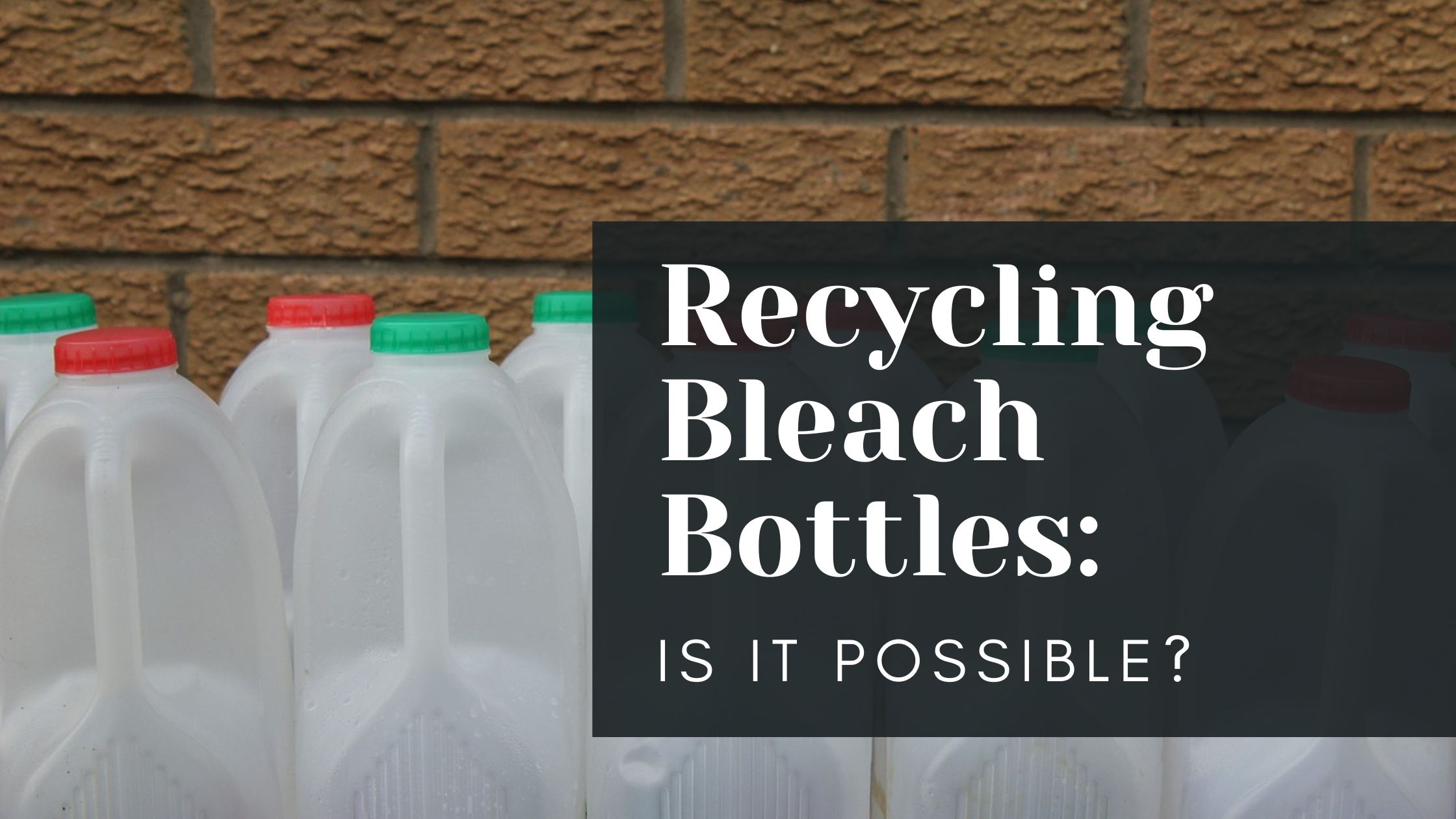 Can You Recycle Bleach Bottles