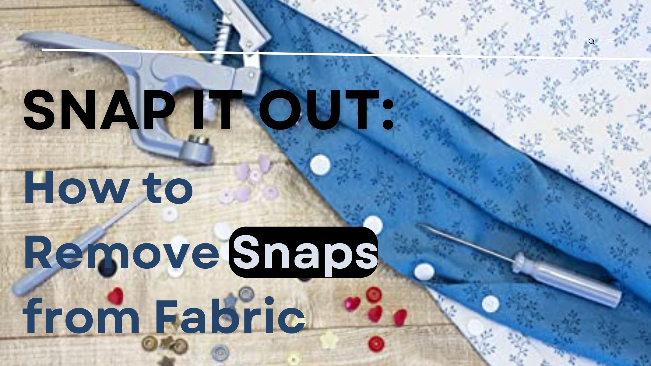 How To Remove Snaps From Fabric
